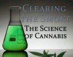 Clearing the Smoke: The Science of Cannabis Clearing the Smoke: The Science of Cannabis